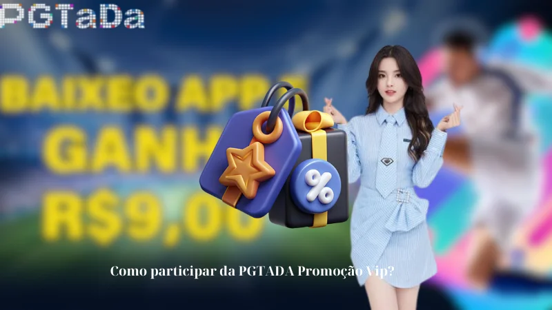 Como participar da PGTADA Promoção Vip?