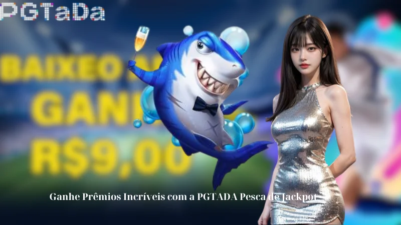 Ganhe Prêmios Incríveis com a PGTADA Pesca de Jackpot