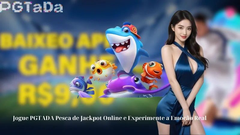 Jogue PGTADA Pesca de Jackpot Online e Experimente a Emoção Real