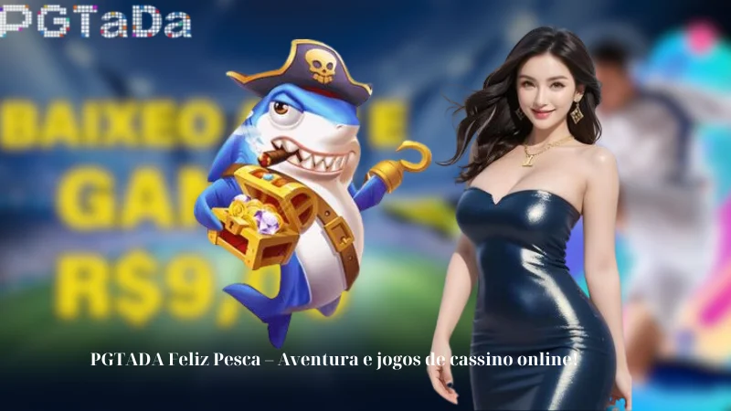 PGTADA Feliz Pesca - Aventura e jogos de cassino online!