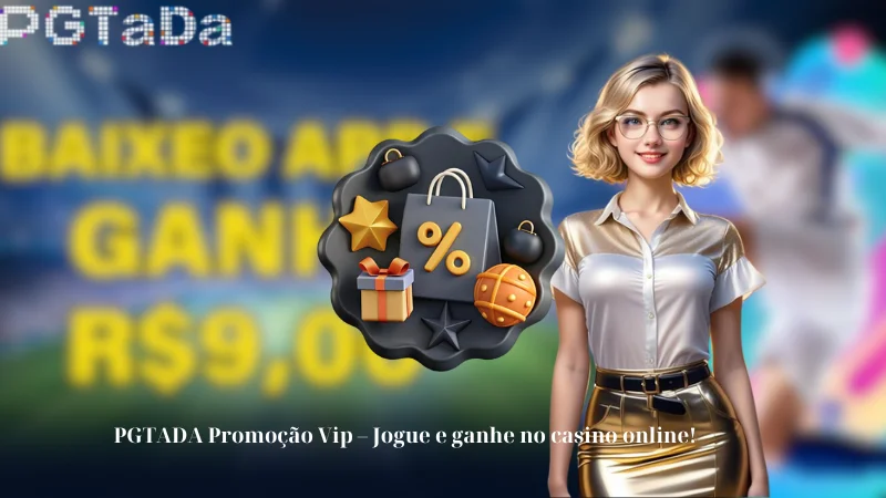 PGTADA Promoção Vip - Jogue e ganhe no casino online!